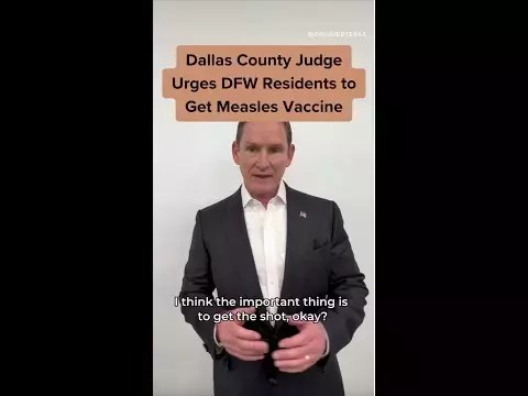 Dallas County Judge Urges Residents to Get Measles Vaccine