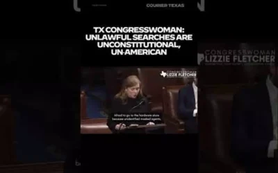 TX Congresswoman: Unlawful searches are unconstitutional, un‑American